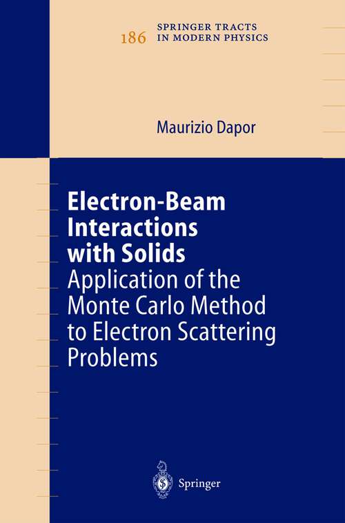 Book cover of Electron-Beam Interactions with Solids: Application of the Monte Carlo Method to Electron Scattering Problems (2003) (Springer Tracts in Modern Physics #186)