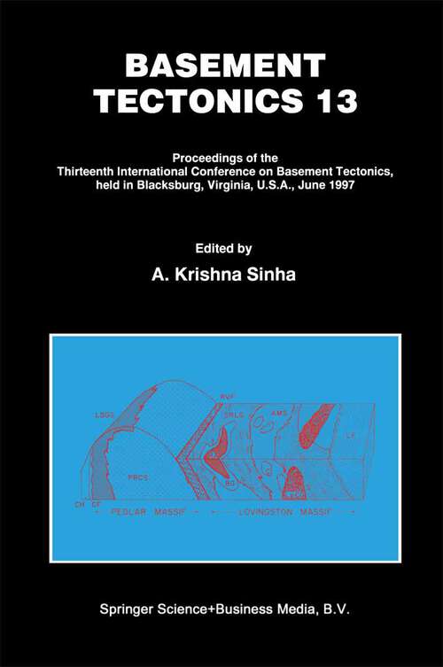 Book cover of Basement Tectonics 13: Proceedings of the Thirteenth International Confenrence on Basement Tectonics, held in Blacksburg, Virginia, U.S.A., June 1997 (1999) (Proceedings of the International Conferences on Basement Tectonics #7)