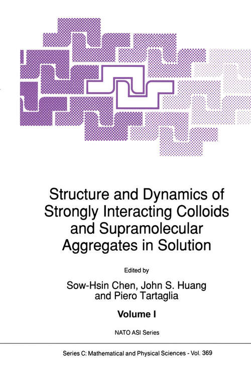 Book cover of Structure and Dynamics of Strongly Interacting Colloids and Supramolecular Aggregates in Solution (1992) (Nato Science Series C: #369)