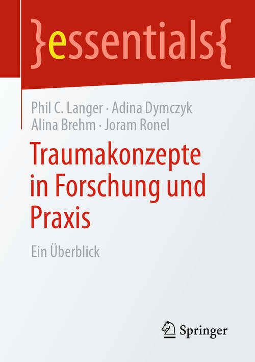 Book cover of Traumakonzepte in Forschung und Praxis: Ein Überblick (1. Aufl. 2020) (essentials)