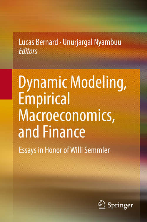 Book cover of Dynamic Modeling, Empirical Macroeconomics, and Finance: Essays in Honor of Willi Semmler (1st ed. 2016)