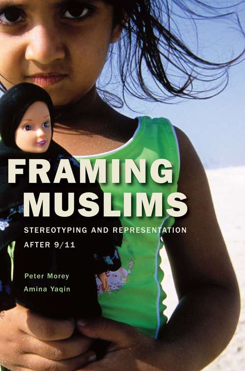 Book cover of Framing Muslims: Stereotyping and Representation after 9/11