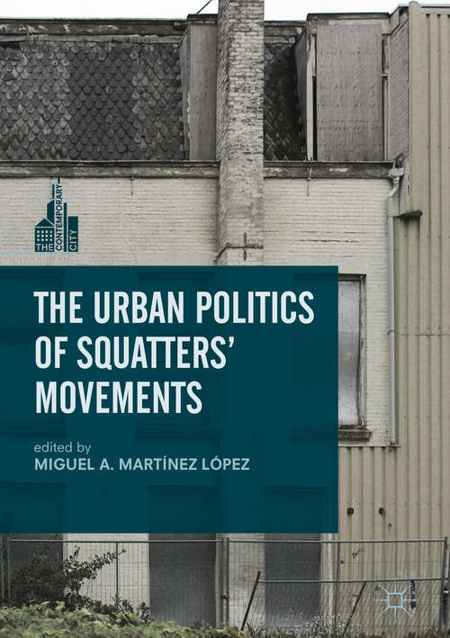 Book cover of The Urban Politics of Squatters' Movements (1st ed. 2018) (The Contemporary City)