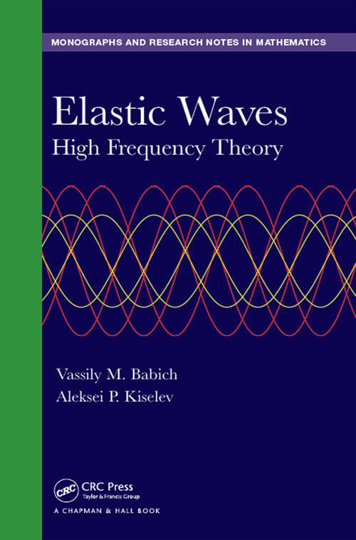 Book cover of Elastic Waves: High Frequency Theory (Chapman & Hall/CRC Monographs and Research Notes in Mathematics)
