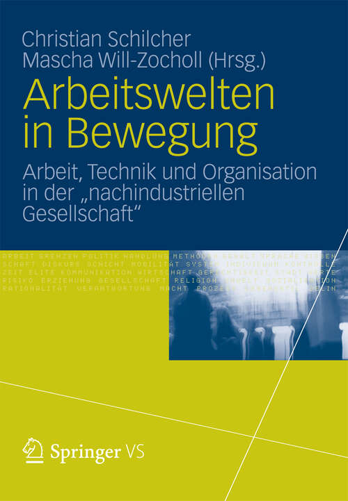 Book cover of Arbeitswelten in Bewegung: Arbeit, Technik und Organisation in der „nachindustriellen Gesellschaft“ (2012)