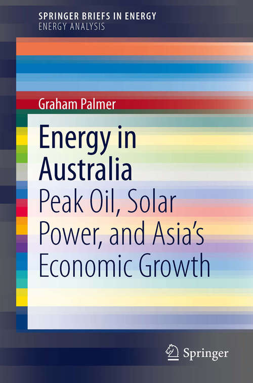 Book cover of Energy in Australia: Peak Oil, Solar Power, and Asia’s Economic Growth (2014) (SpringerBriefs in Energy)