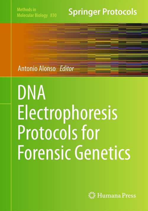 Book cover of DNA Electrophoresis Protocols for Forensic Genetics (2012) (Methods in Molecular Biology #830)