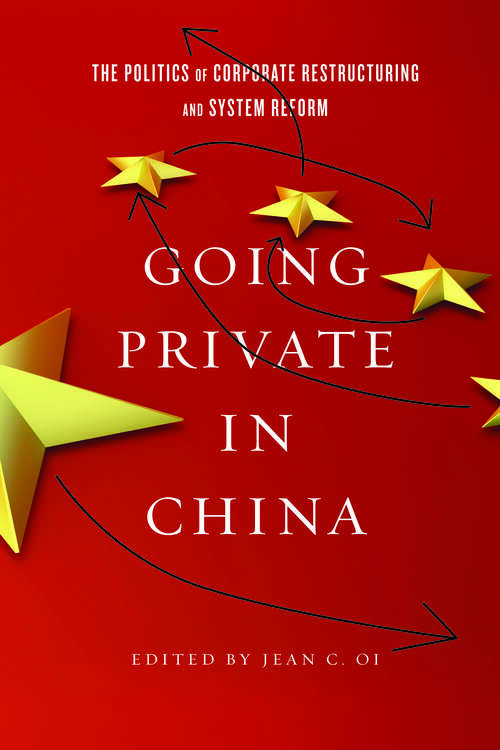 Book cover of Going Private in China: The Politics of Corporate Restructuring and System Reform