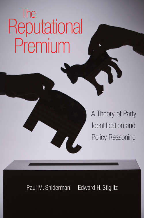 Book cover of The Reputational Premium: A Theory of Party Identification and Policy Reasoning