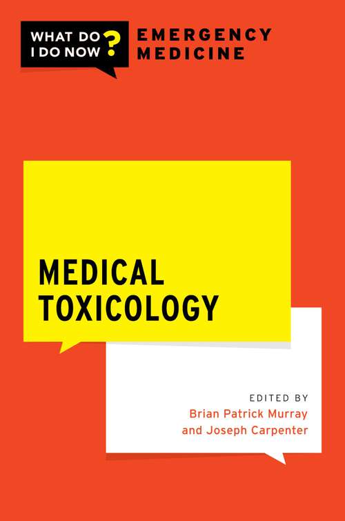 Book cover of Medical Toxicology (What Do I Do Now Emergency Medicine)