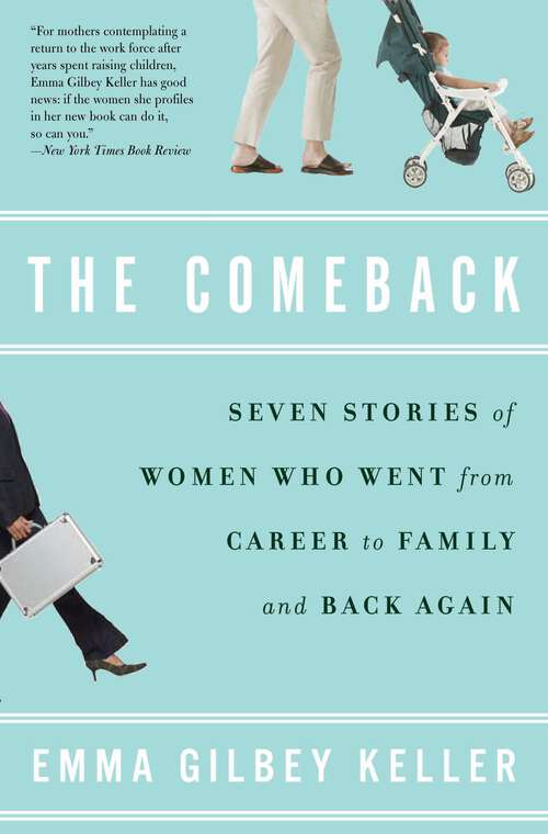 Book cover of The Comeback: Seven Stories of Women Who Went from Career to Family and Back Again