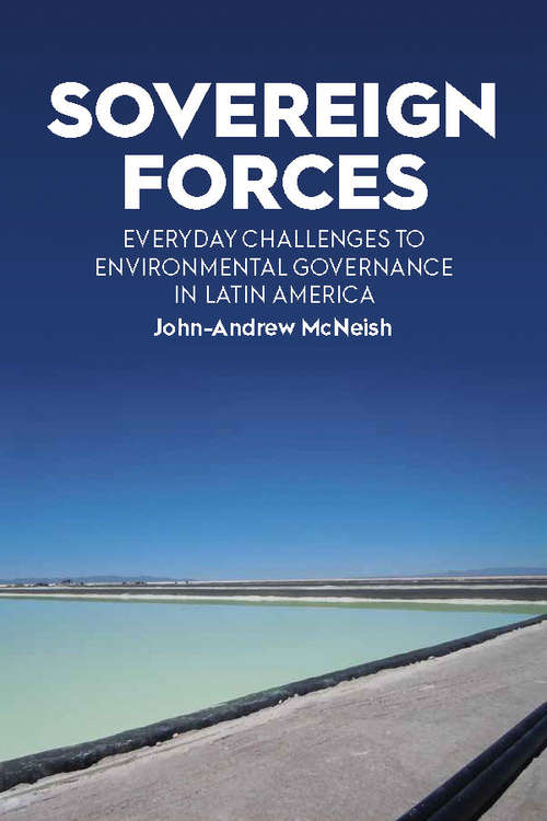 Book cover of Sovereign Forces: Everyday Challenges to Environmental Governance in Latin America