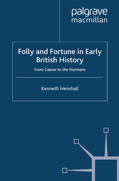 Book cover of Folly and Fortune in Early British History: From Caesar to the Normans (2008)