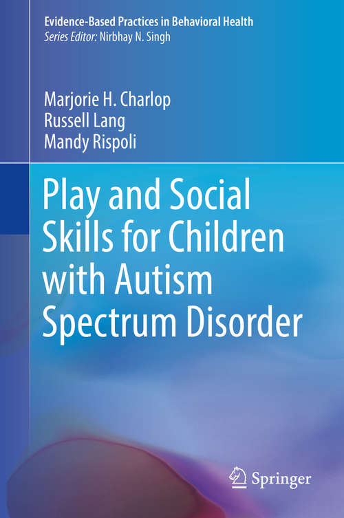 Book cover of Play and Social Skills for Children with Autism Spectrum Disorder (Evidence-Based Practices in Behavioral Health)