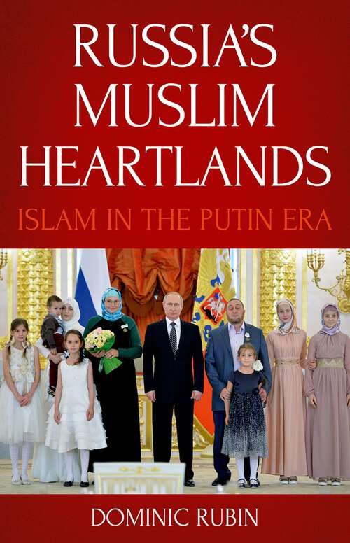 Book cover of Russia's Muslim Heartlands: Islam in the Putin Era