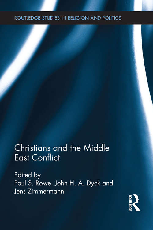 Book cover of Christians and the Middle East Conflict (Routledge Studies in Religion and Politics)