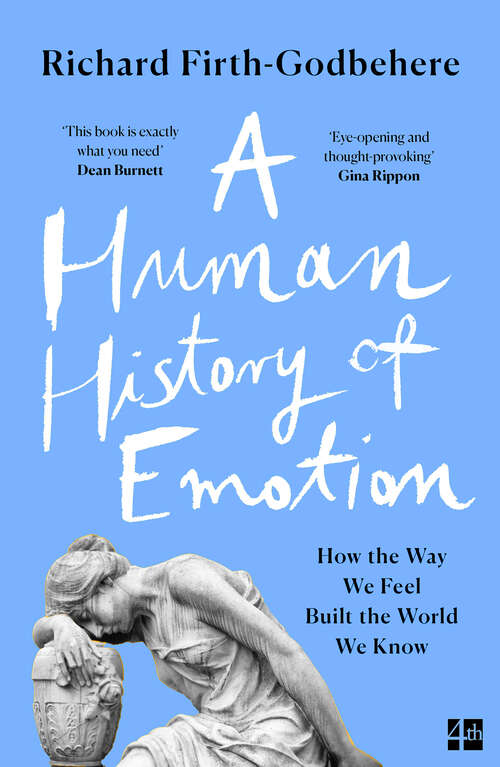 Book cover of A Human History of Emotion: How The Way We Feel Built The World We Know