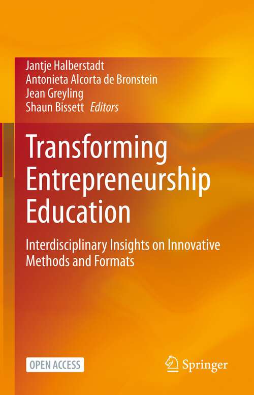 Book cover of Transforming Entrepreneurship Education: Interdisciplinary Insights on Innovative Methods and Formats (1st ed. 2023)