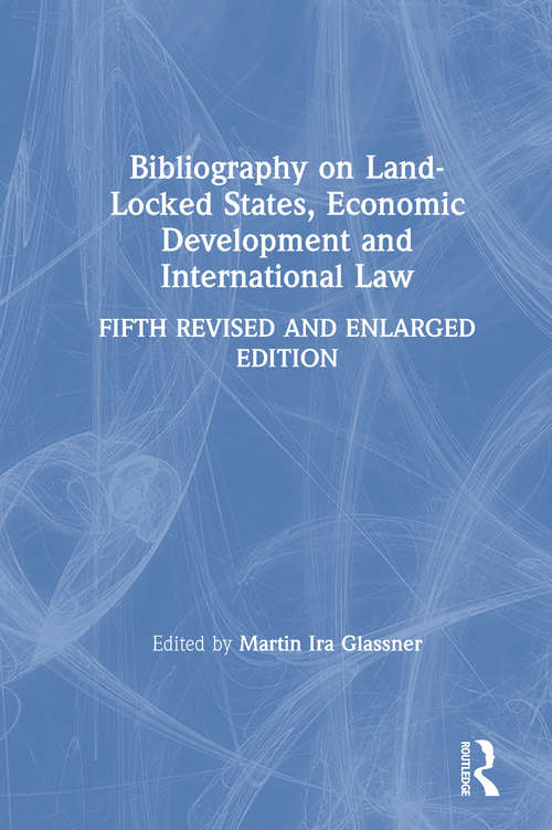 Book cover of Bibliography on Land-locked States, Economic Development and International Law (5)