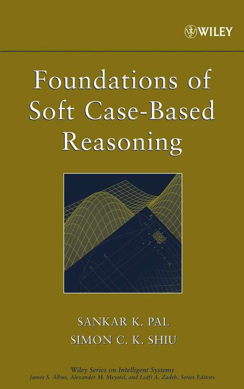 Book cover of Foundations of Soft Case-Based Reasoning (Wiley Series on Intelligent Systems #8)