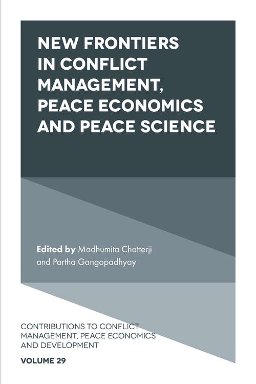 Book cover of New Frontiers in Conflict Management, Peace Economics and Peace Science (Contributions to Conflict Management, Peace Economics and Development #29)