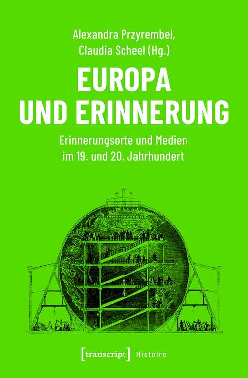 Book cover of Europa und Erinnerung: Erinnerungsorte und Medien im 19. und 20. Jahrhundert (Histoire #159)