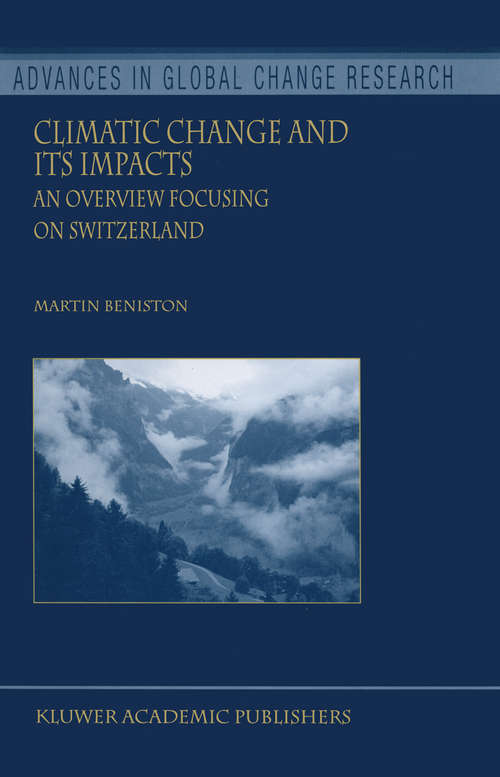 Book cover of Climatic Change and Its Impacts: An Overview Focusing on Switzerland (2004) (Advances in Global Change Research #19)