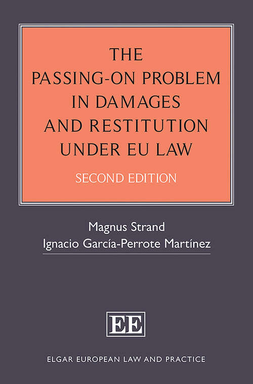 Book cover of The Passing-On Problem in Damages and Restitution under EU Law: Second Edition (Elgar European Law and Practice series)