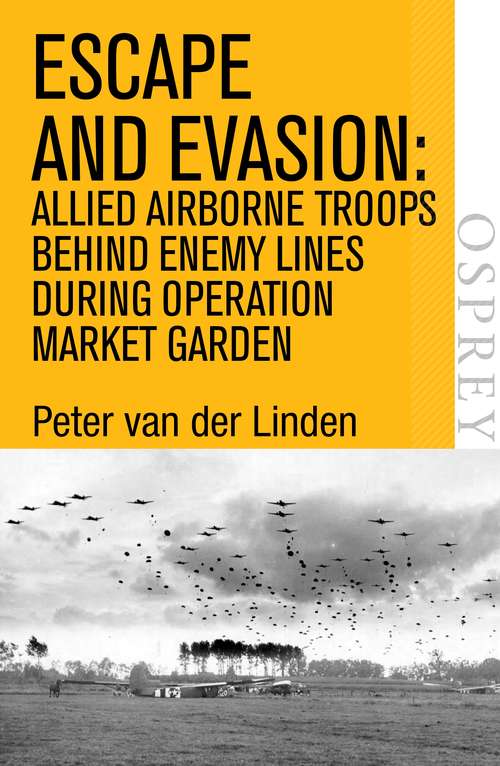 Book cover of Escape and Evasion: Allied airborne troops behind enemy lines during Operation Market Garden