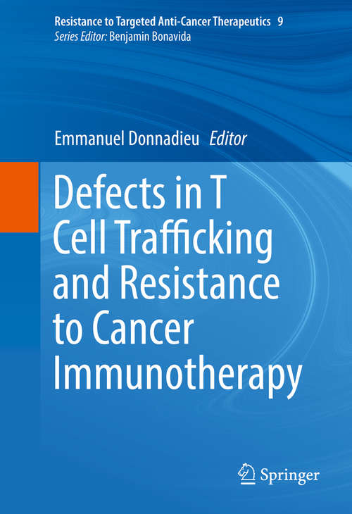 Book cover of Defects in T Cell Trafficking and Resistance to Cancer Immunotherapy (1st ed. 2016) (Resistance to Targeted Anti-Cancer Therapeutics #9)