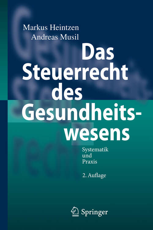 Book cover of Das Steuerrecht des Gesundheitswesens: Systematik und Praxis (2. Aufl. 2012)