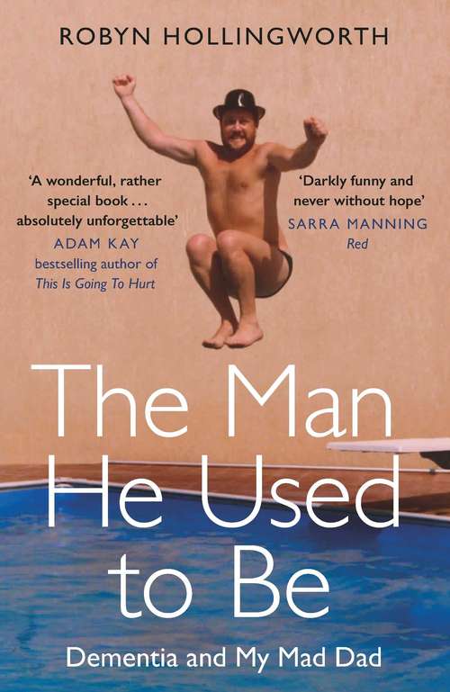 Book cover of The Man He Used To Be: Dementia and My Mad Dad