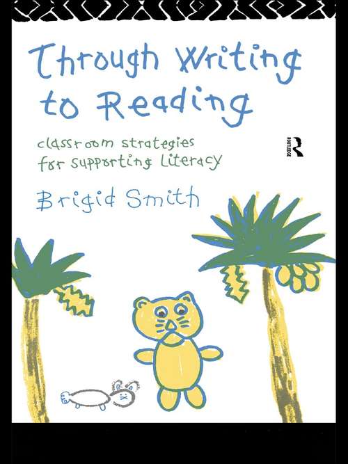 Book cover of Through Writing to Reading: Classroom Strategies for Supporting Literacy