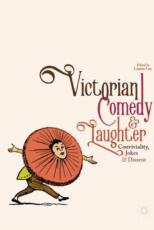 Book cover of Victorian Comedy and Laughter: Conviviality, Jokes and Dissent (1st ed. 2020)
