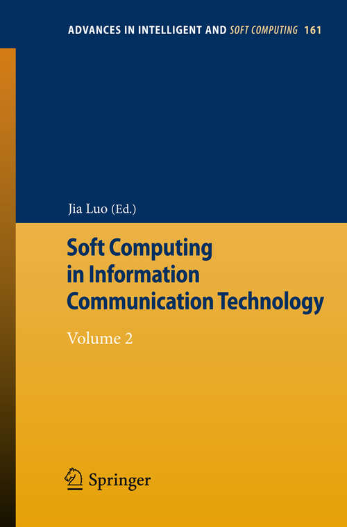 Book cover of Soft Computing in Information Communication Technology: Volume 2 (2012) (Advances in Intelligent and Soft Computing #161)