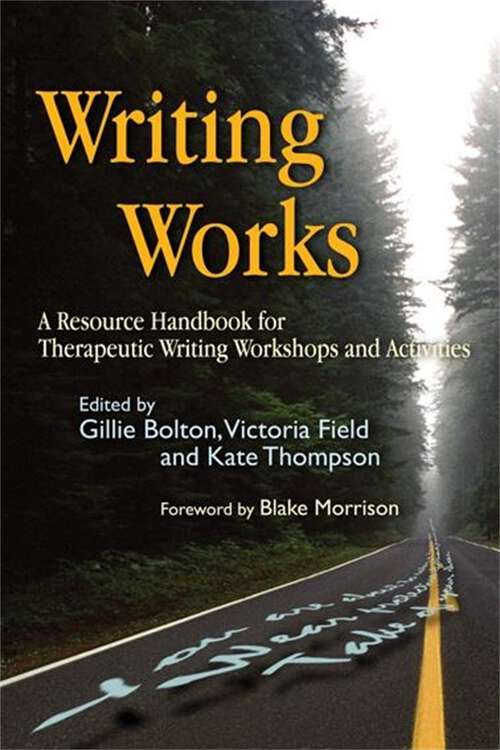 Book cover of Writing Works: A Resource Handbook for Therapeutic Writing Workshops and Activities (Writing for Therapy or Personal Development)