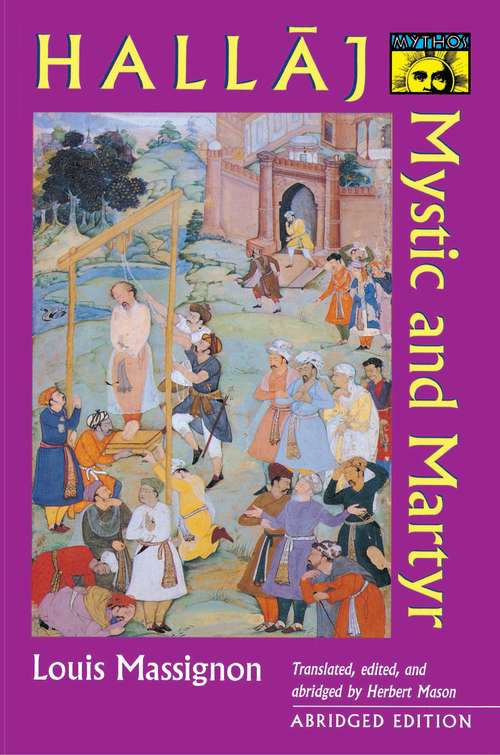 Book cover of Hallaj: Mystic and Martyr - Abridged Edition (Mythos: The Princeton/Bollingen Series in World Mythology #144)