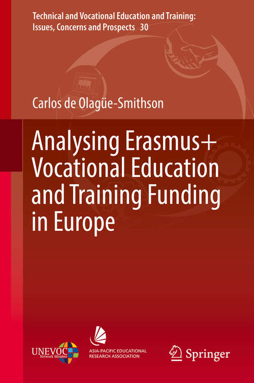 Book cover of Analysing Erasmus+ Vocational Education and Training Funding in Europe (1st ed. 2019) (Technical and Vocational Education and Training: Issues, Concerns and Prospects #30)