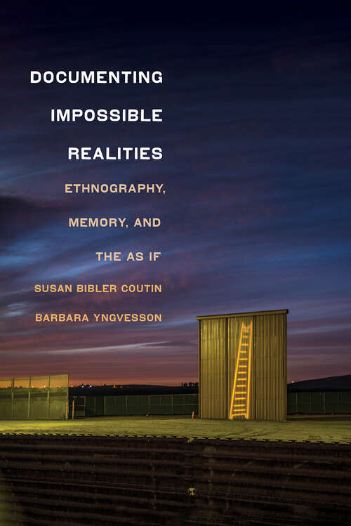 Book cover of Documenting Impossible Realities: Ethnography, Memory, and the As If