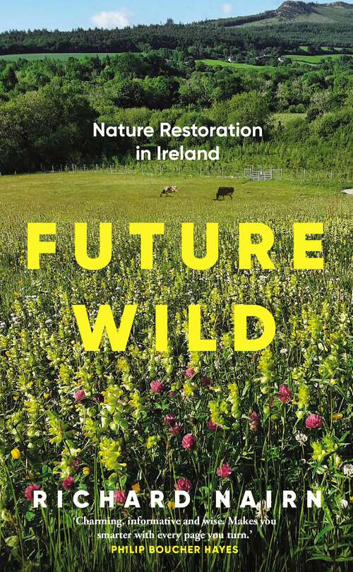 Book cover of Future Wild: Nature Restoration in Ireland