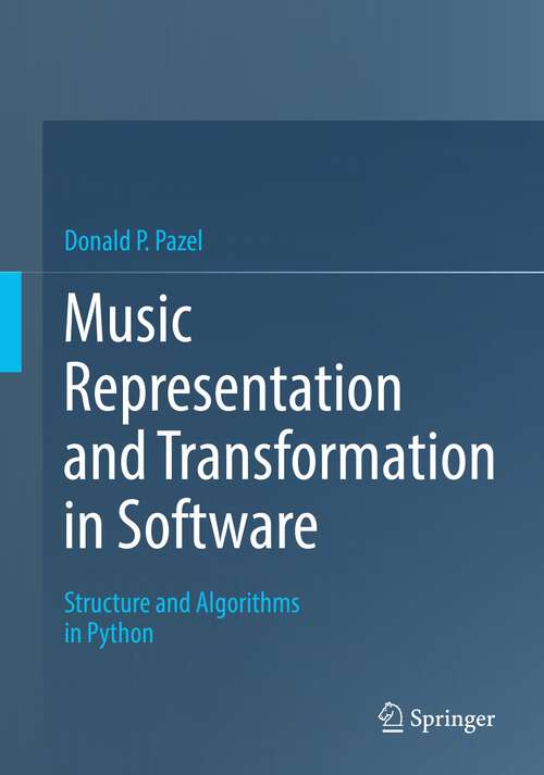 Book cover of Music Representation and Transformation in Software: Structure and Algorithms in Python (1st ed. 2022)