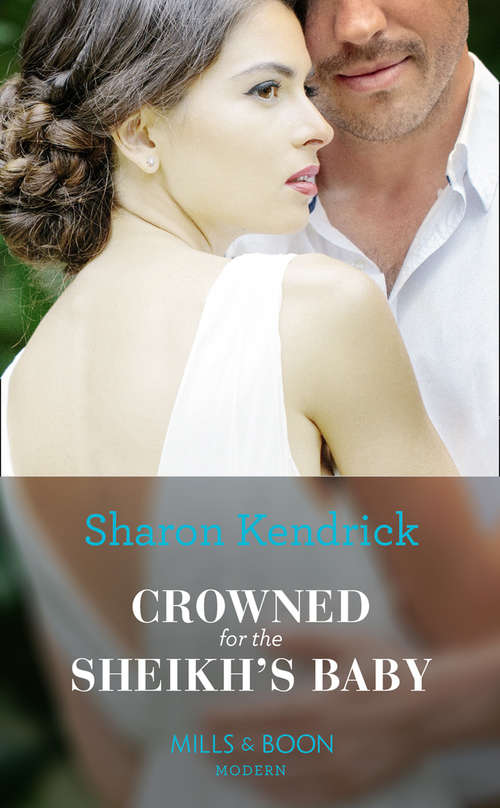 Book cover of Crowned For The Sheikh's Baby: Crowned For The Sheikh's Baby (penniless Brides For Billionaires) / Tycoon's Forbidden Cinderella (ePub edition) (One Night With Consequences #43)