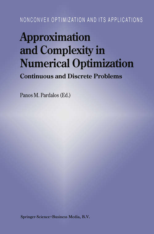 Book cover of Approximation and Complexity in Numerical Optimization: Continuous and Discrete Problems (2000) (Nonconvex Optimization and Its Applications #42)