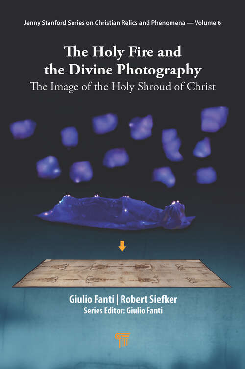Book cover of The Holy Fire and the Divine Photography: The Image of the Holy Shroud of Christ