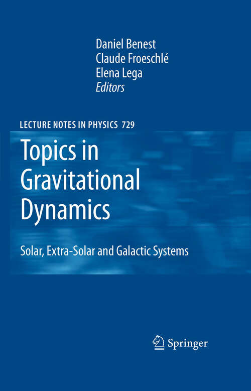 Book cover of Topics in Gravitational Dynamics: Solar, Extra-Solar and Galactic Systems (2007) (Lecture Notes in Physics #729)