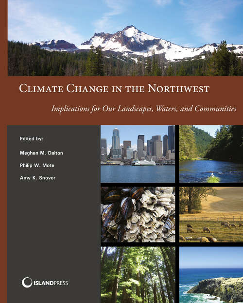 Book cover of Climate Change in the Northwest: Implications for Our Landscapes, Waters, and Communities (2013) (NCA Regional Input Reports)