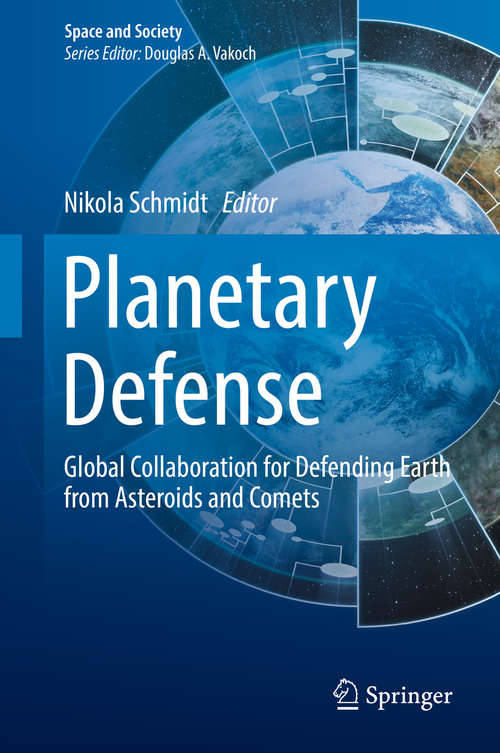Book cover of Planetary Defense: Global Collaboration for Defending Earth from Asteroids and Comets (1st ed. 2019) (Space and Society)