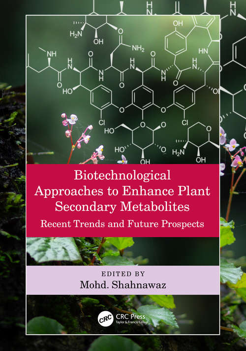 Book cover of Biotechnological Approaches to Enhance Plant Secondary Metabolites: Recent Trends and Future Prospects