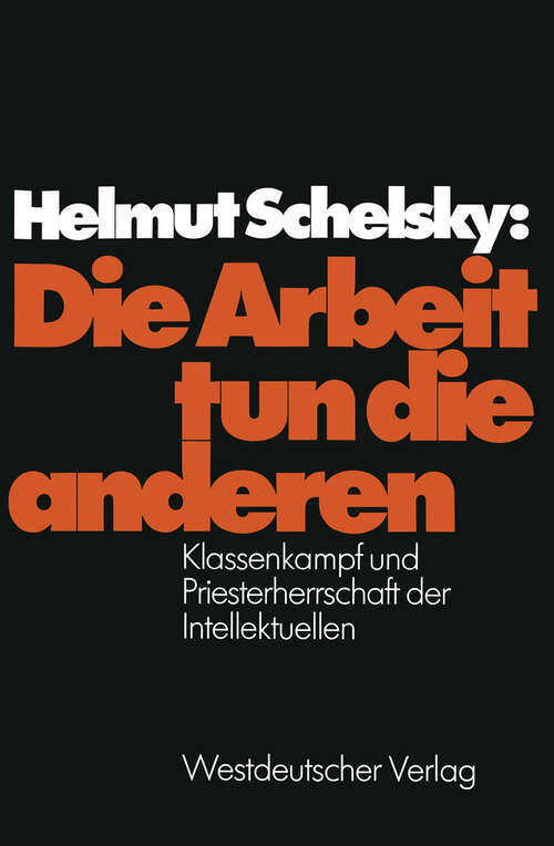 Book cover of Die Arbeit tun die anderen: Klassenkampf und Priesterherrschaft der Intellektuellen (2. Aufl. 1975)