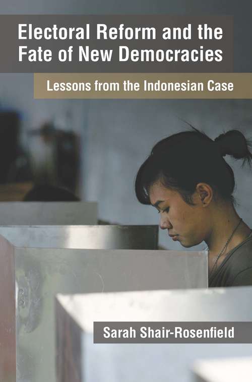 Book cover of Electoral Reform and the Fate of New Democracies: Lessons from the Indonesian Case (Weiser Center for Emerging Democracies)